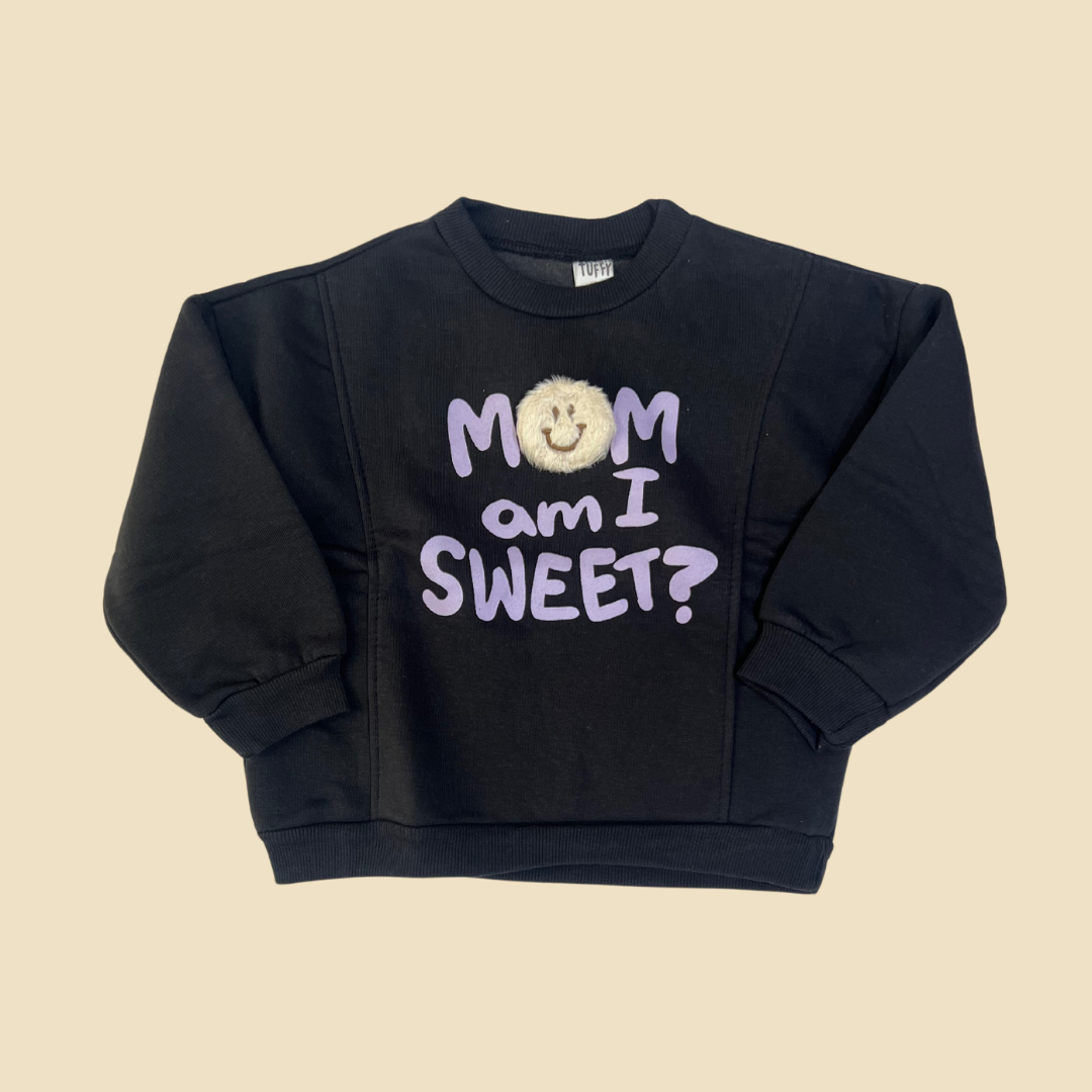 Mom Am I Sweet? Sweatshirt